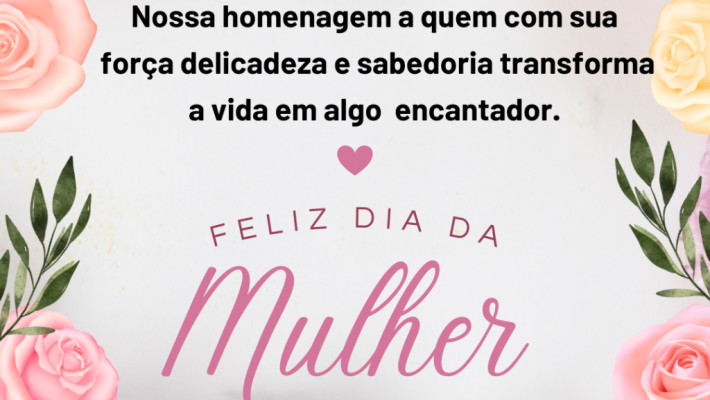 08 Março dia da Mulher.